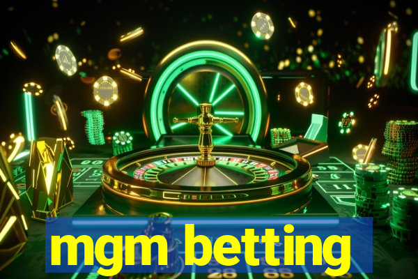 mgm betting