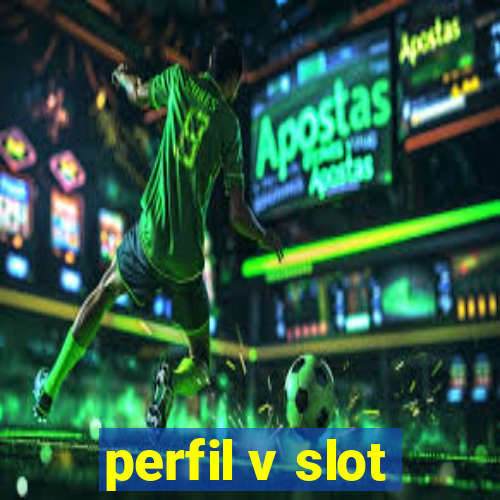 perfil v slot