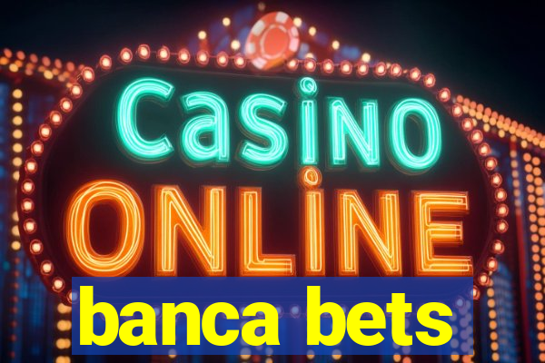 banca bets