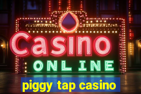 piggy tap casino