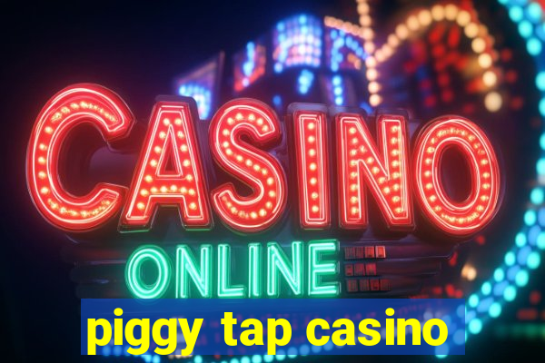 piggy tap casino