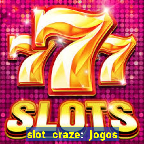 slot craze: jogos de cassino