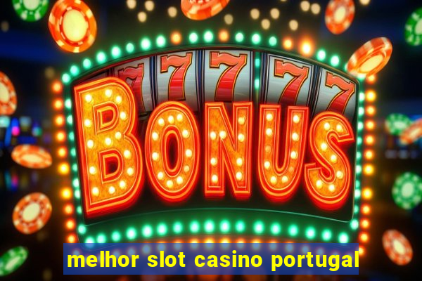 melhor slot casino portugal