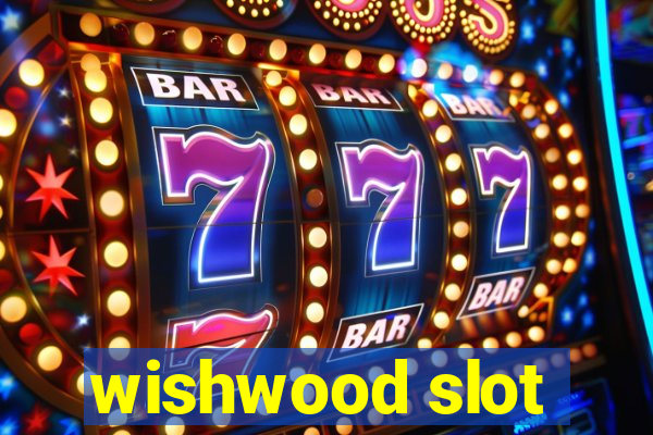 wishwood slot