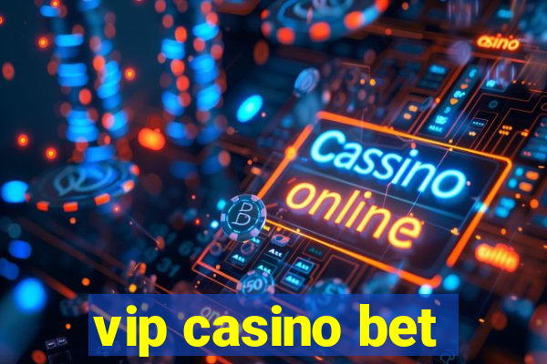 vip casino bet