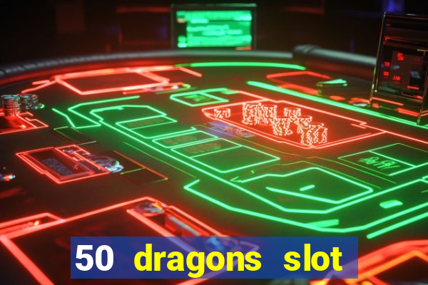 50 dragons slot free play