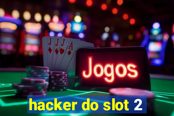 hacker do slot 2