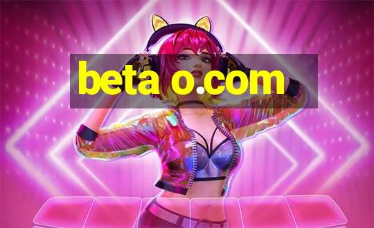 beta o.com