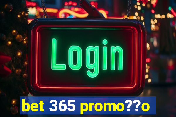 bet 365 promo??o