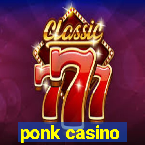 ponk casino