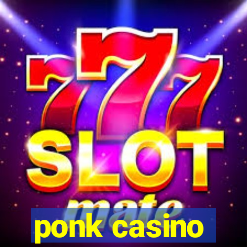 ponk casino