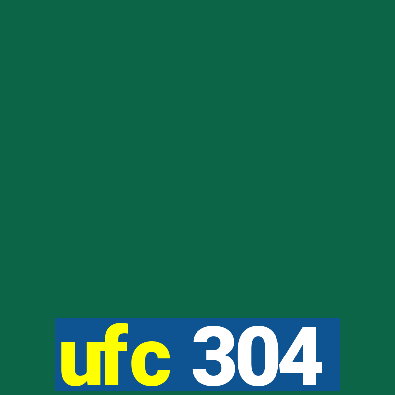 ufc 304