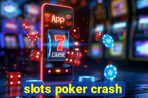 slots poker crash