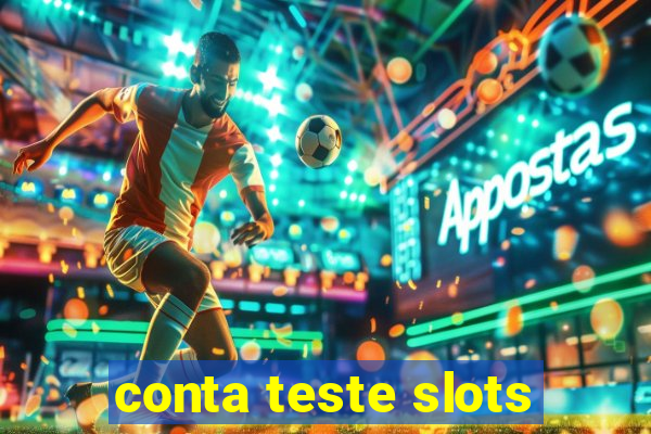 conta teste slots