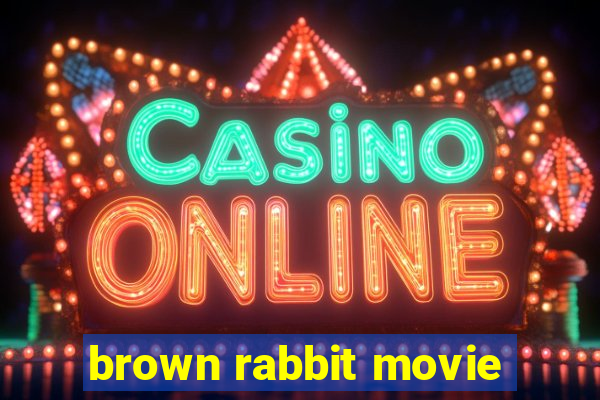 brown rabbit movie