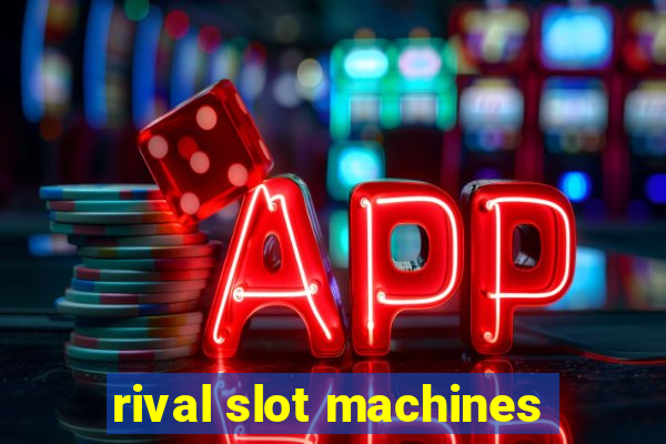 rival slot machines