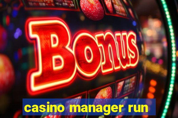 casino manager run