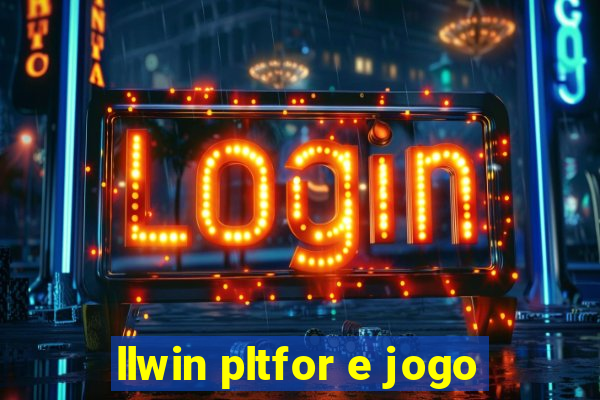 llwin pltfor e jogo