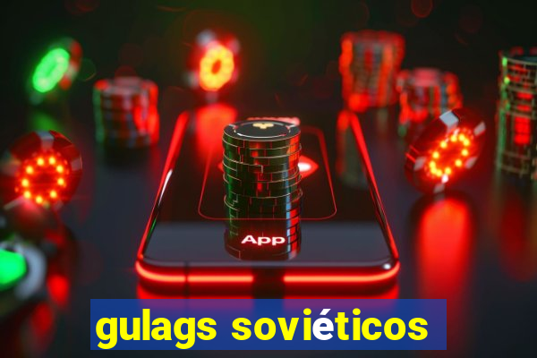 gulags soviéticos