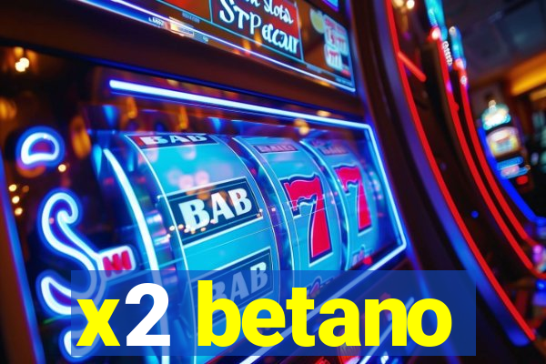 x2 betano