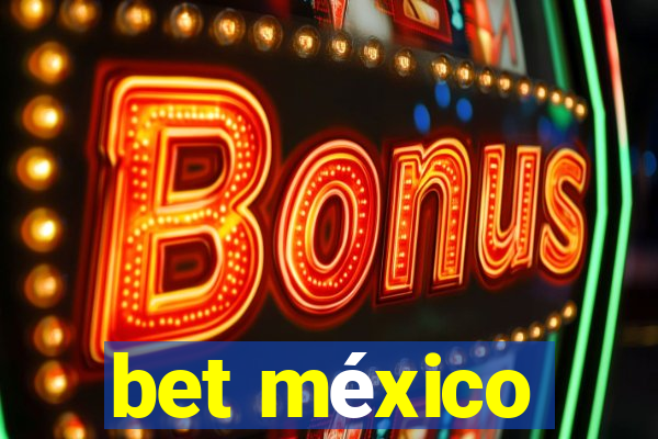 bet méxico