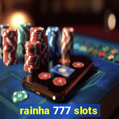 rainha 777 slots