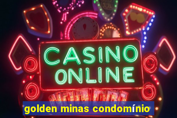 golden minas condomínio