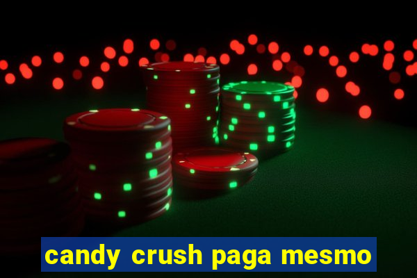 candy crush paga mesmo