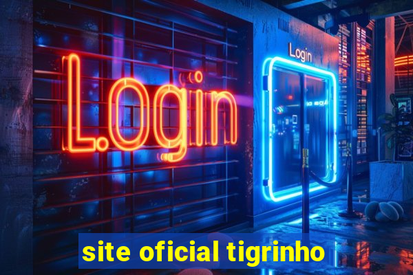 site oficial tigrinho