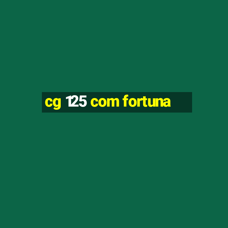 cg 125 com fortuna