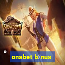 onabet b么nus