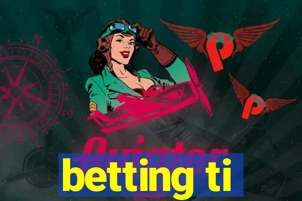 betting ti