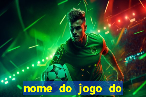 nome do jogo do tigre que ganha dinheiro