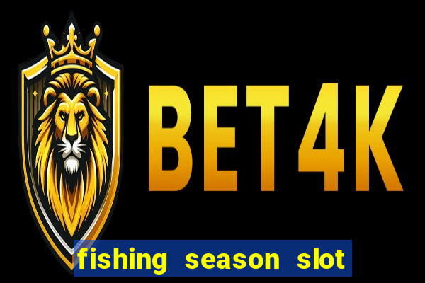 fishing season slot free play