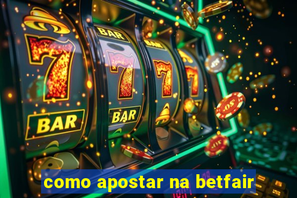 como apostar na betfair