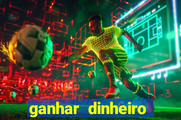 ganhar dinheiro para jogos