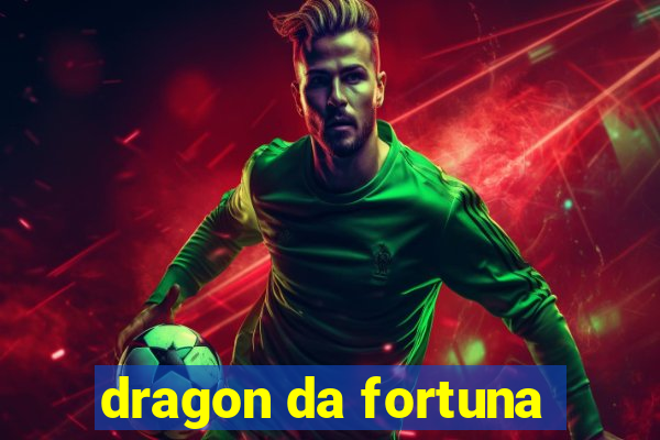 dragon da fortuna