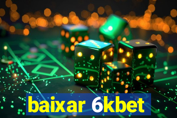 baixar 6kbet