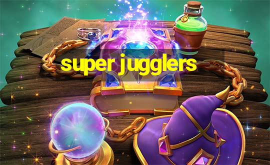 super jugglers