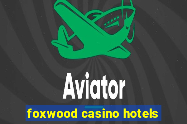 foxwood casino hotels