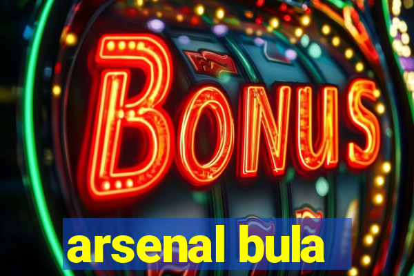 arsenal bula