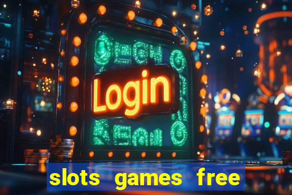 slots games free no download