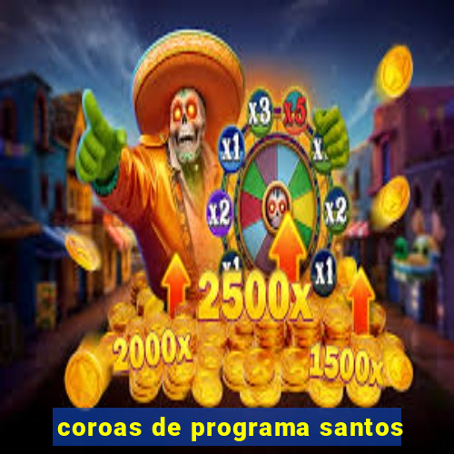 coroas de programa santos