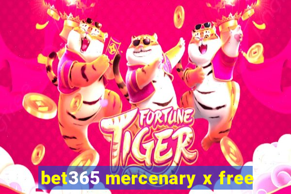 bet365 mercenary x free