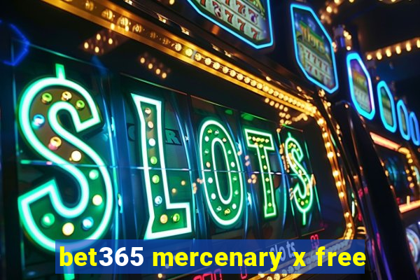 bet365 mercenary x free