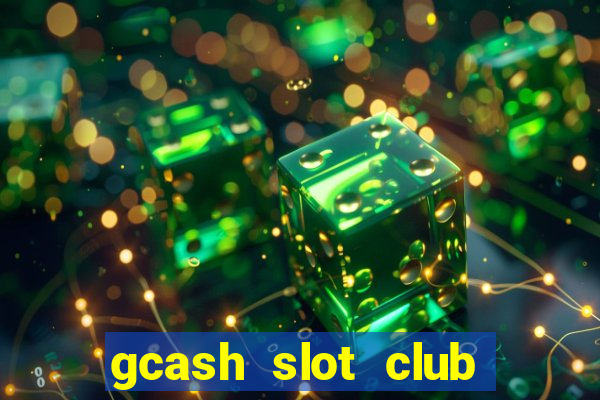 gcash slot club casino games