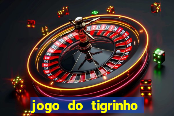 jogo do tigrinho ganha bonus