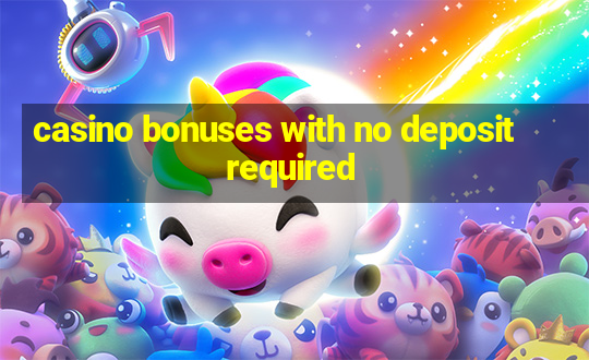 casino bonuses with no deposit required