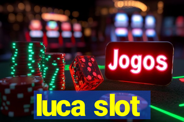 luca slot