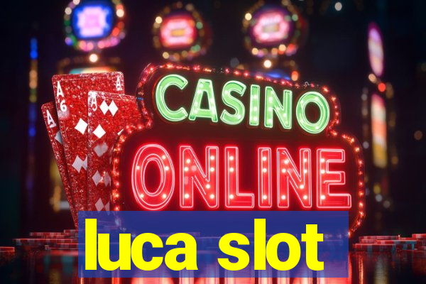 luca slot